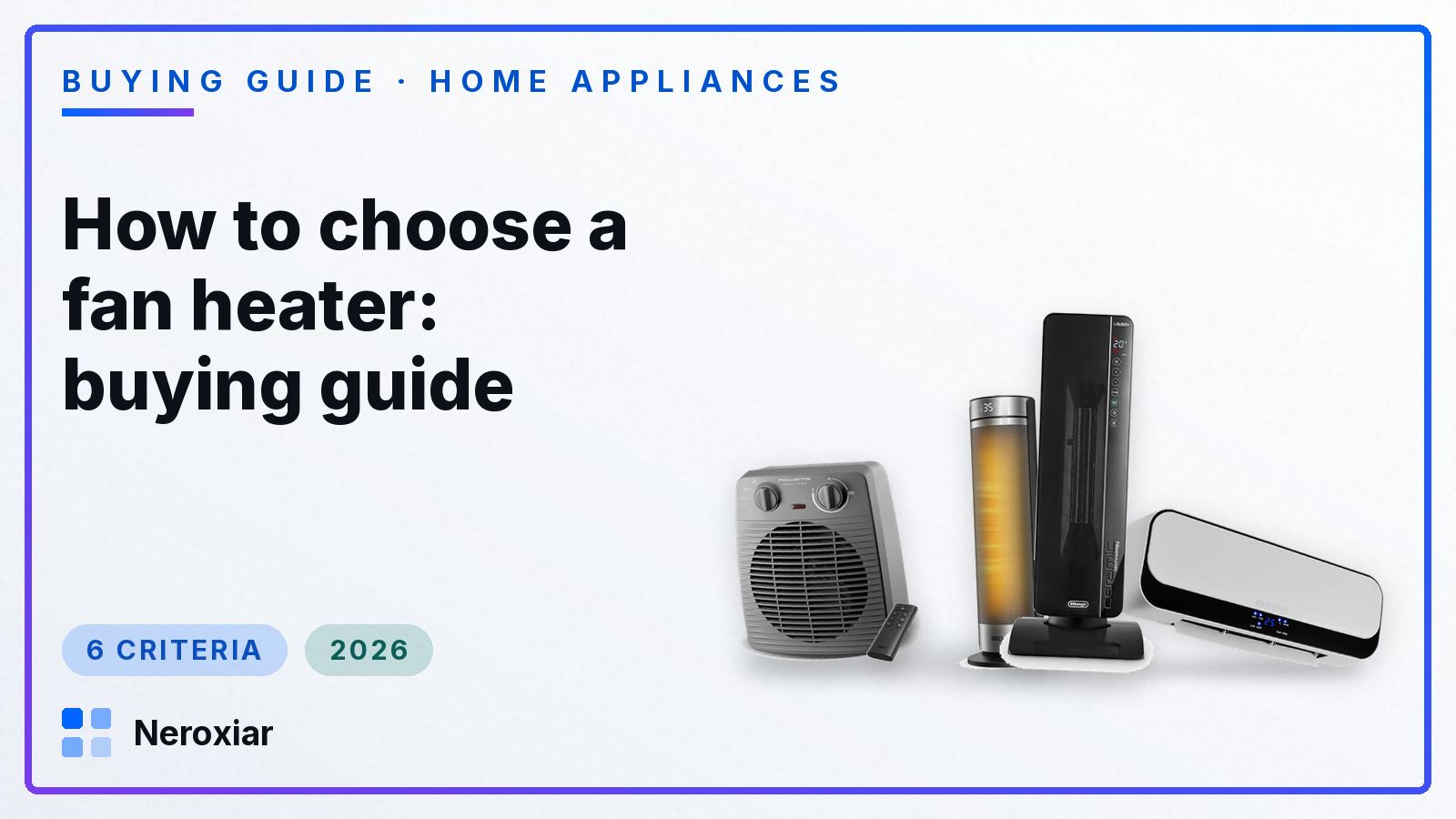 How to choose a fan heater: buying guide (2026)