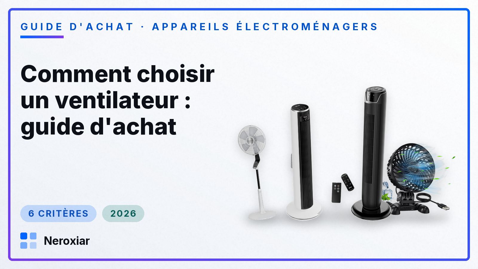 Comment choisir un ventilateur : guide d'achat (2026)