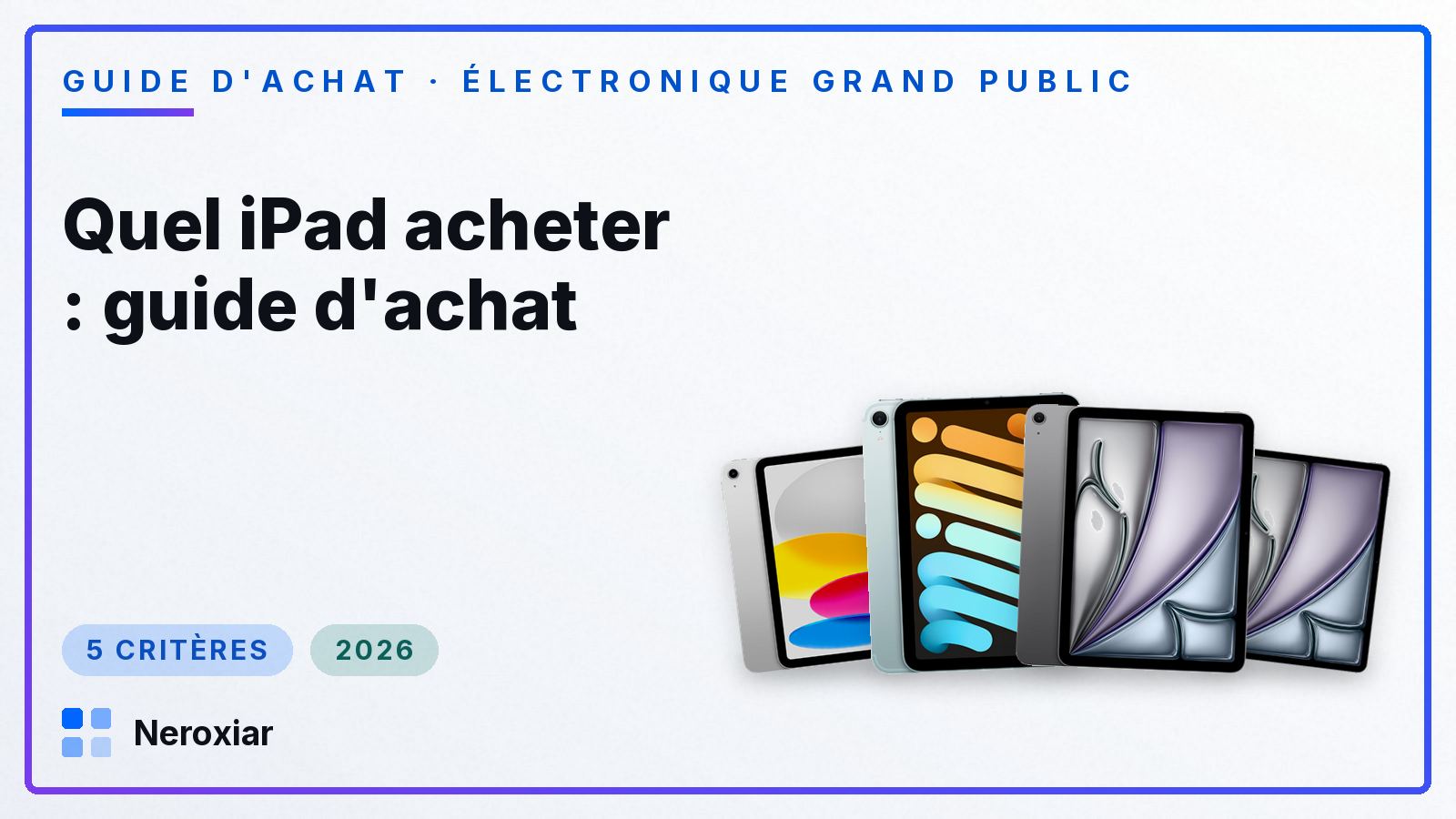 Quel iPad acheter : guide d'achat (2026)