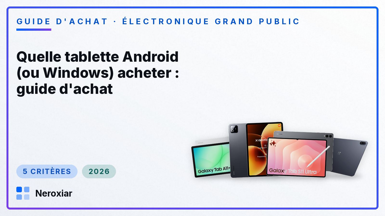 Quelle tablette Android (ou Windows) acheter : guide d'achat (2026)