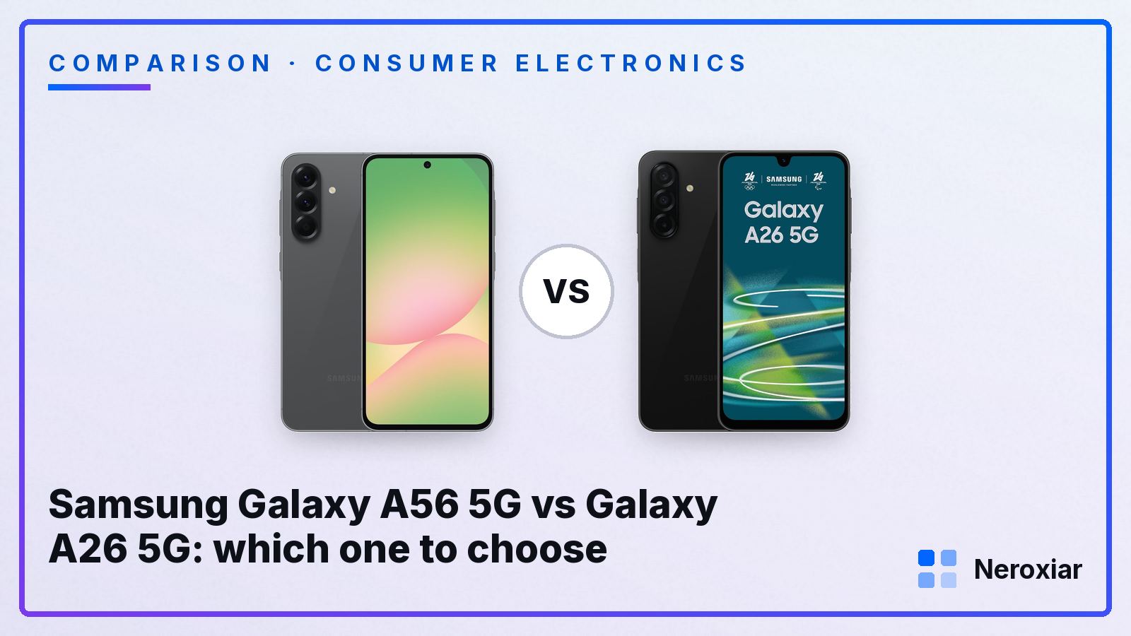 Samsung Galaxy A56 5G vs Galaxy A26 5G: which one to choose (2026)