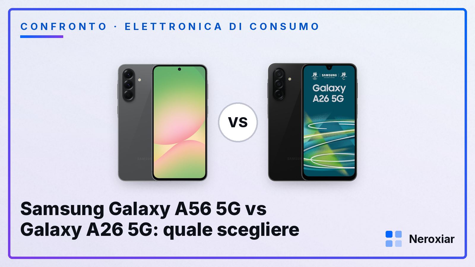 Samsung Galaxy A56 5G vs Galaxy A26 5G: quale scegliere (2026)