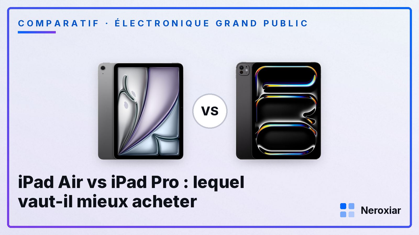 iPad Air vs iPad Pro : lequel vaut-il mieux acheter (2026)
