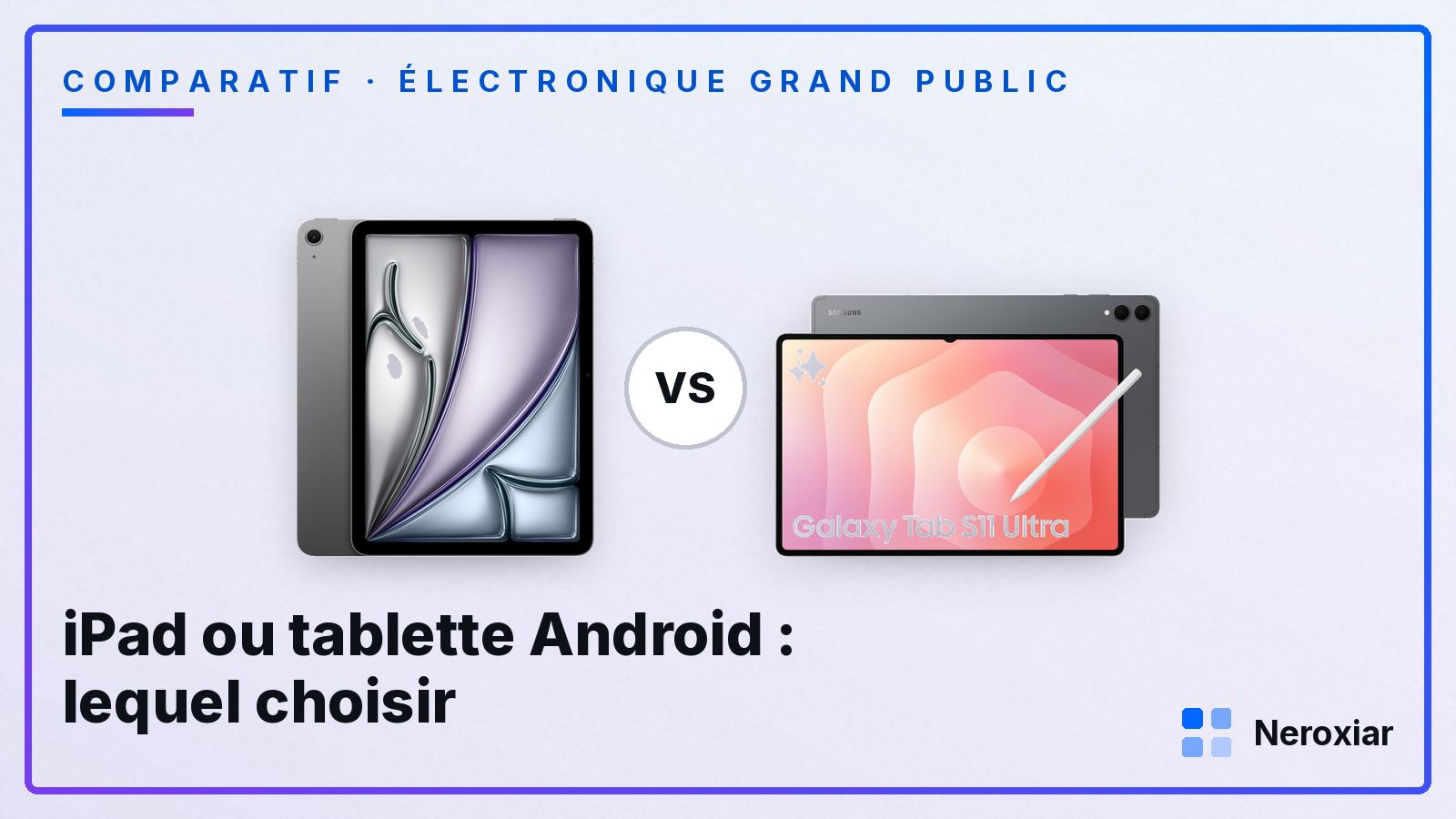 iPad ou tablette Android : lequel choisir (2026)