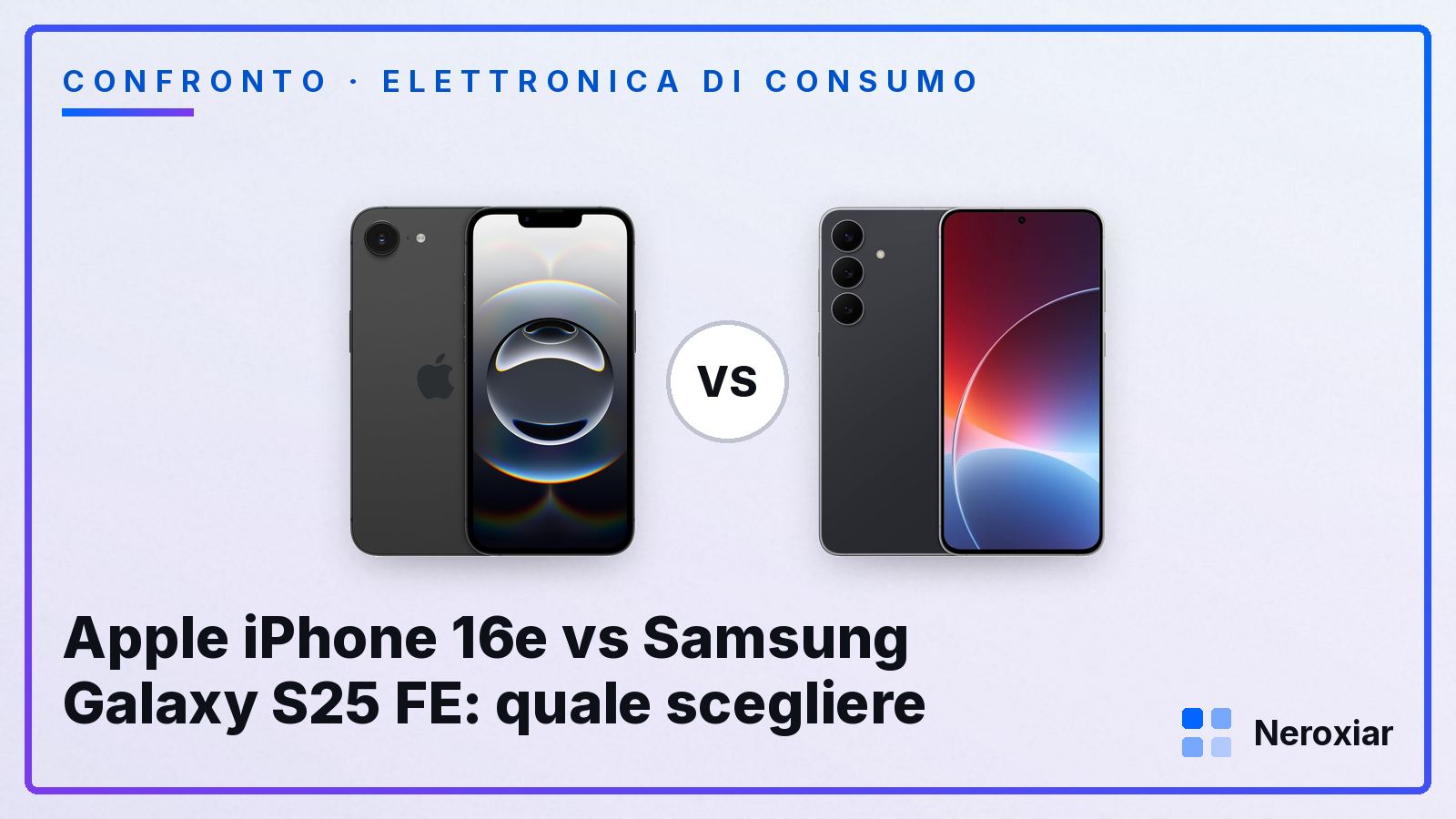 Apple iPhone 16e vs Samsung Galaxy S25 FE: quale scegliere (2026)