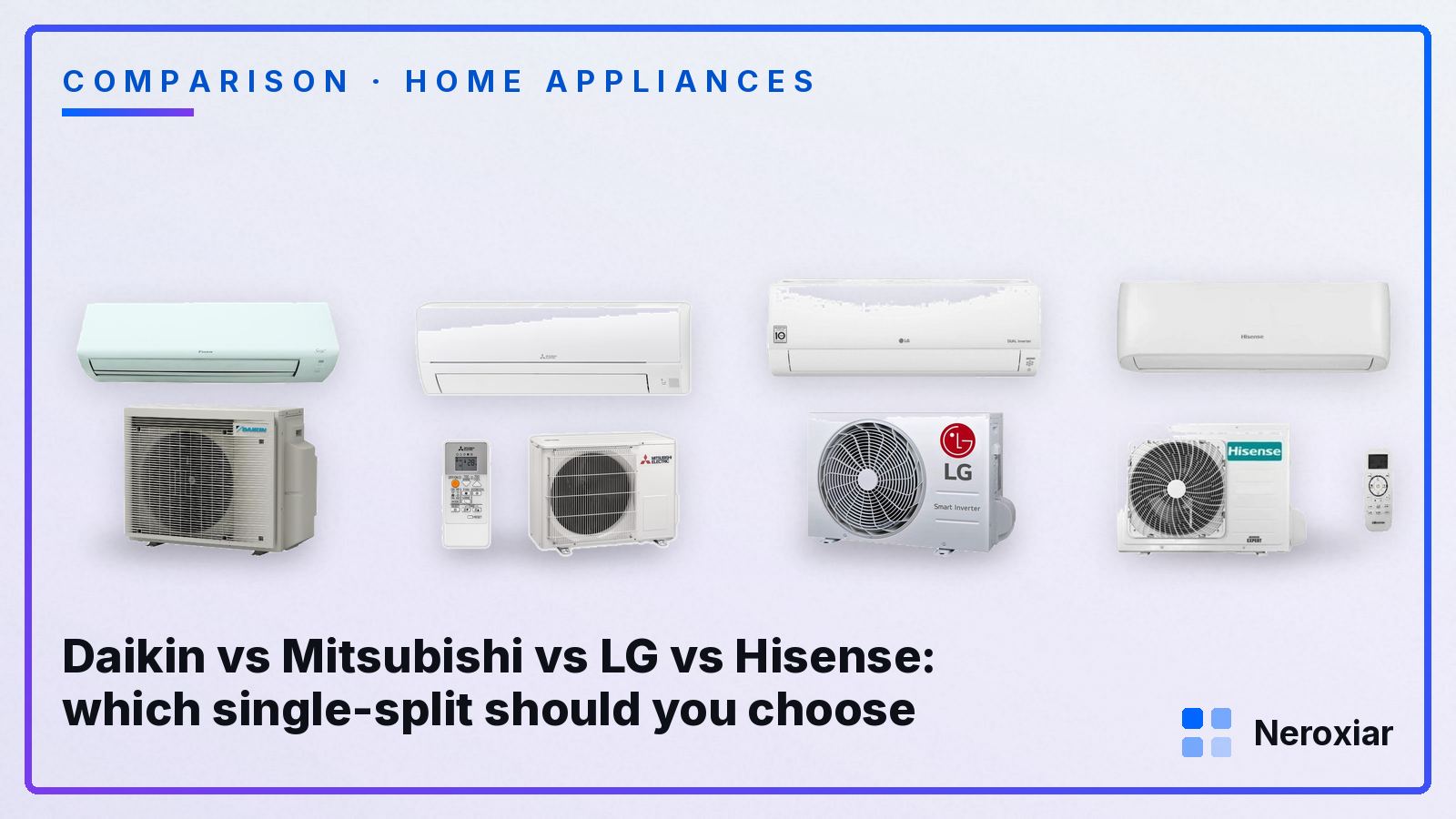 Daikin vs Mitsubishi vs LG vs Hisense: which single-split should you choose (August 2026)