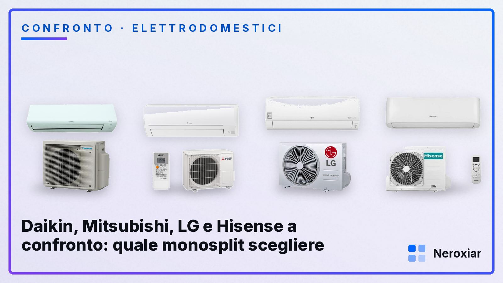 Daikin, Mitsubishi, LG e Hisense a confronto: quale monosplit scegliere (Agosto 2026)
