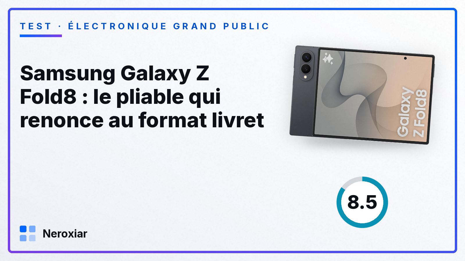Samsung Galaxy Z Fold8 : le pliable qui renonce au format livret