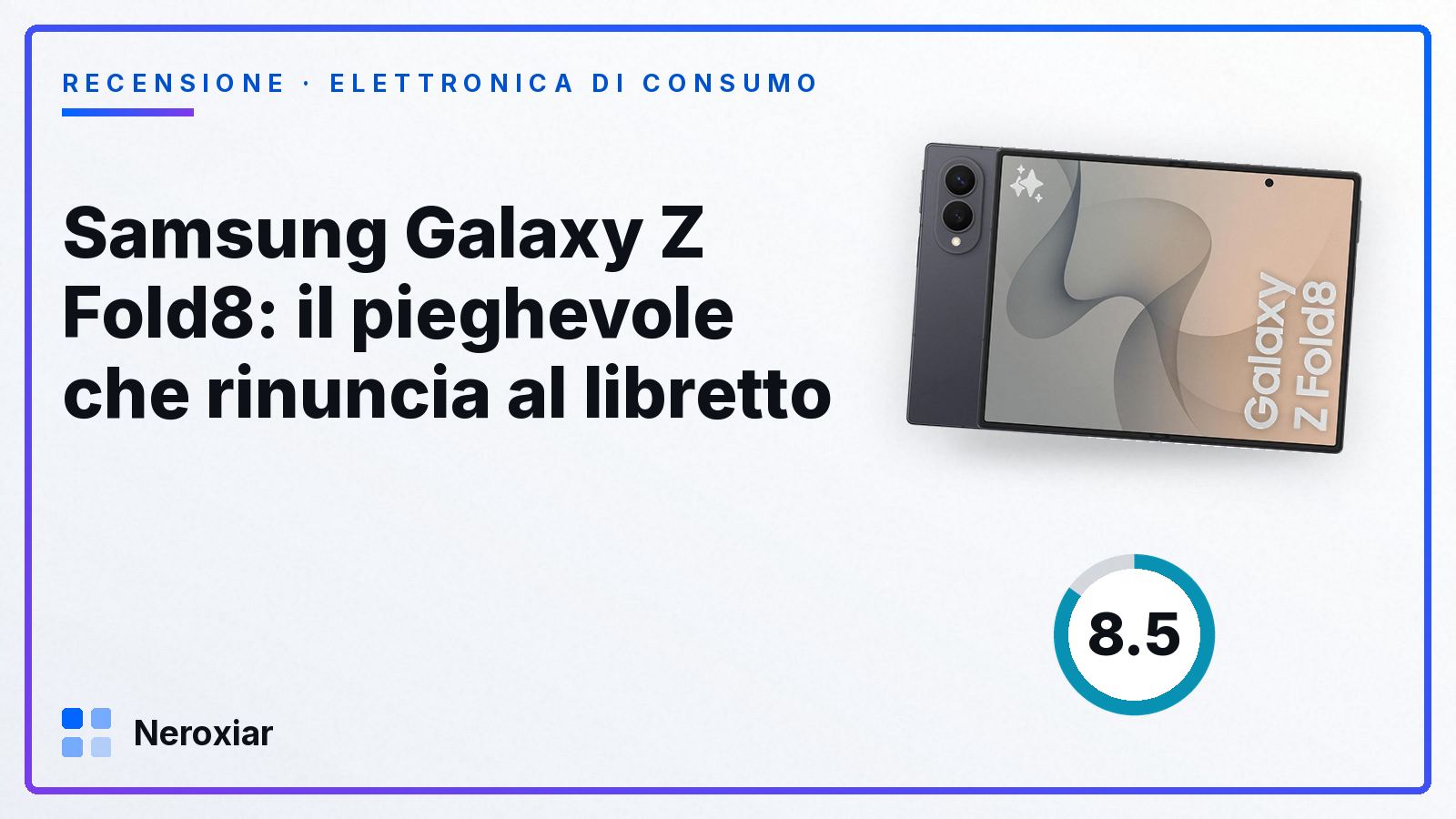 Samsung Galaxy Z Fold8: il pieghevole che rinuncia al libretto