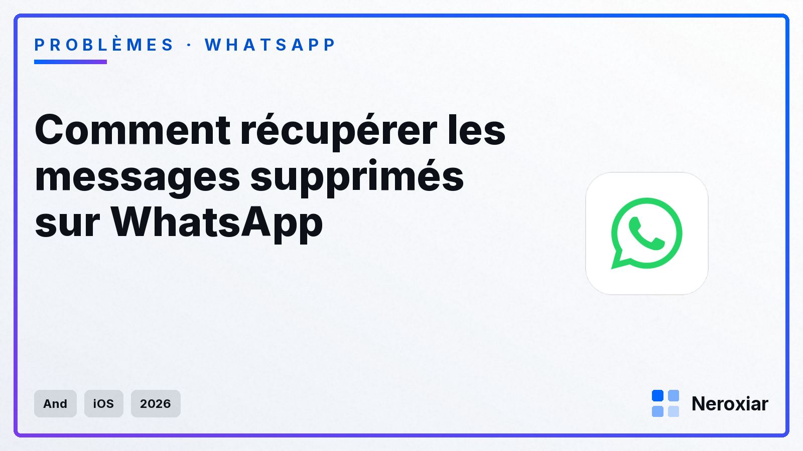 Comment récupérer les messages supprimés sur WhatsApp (2026)