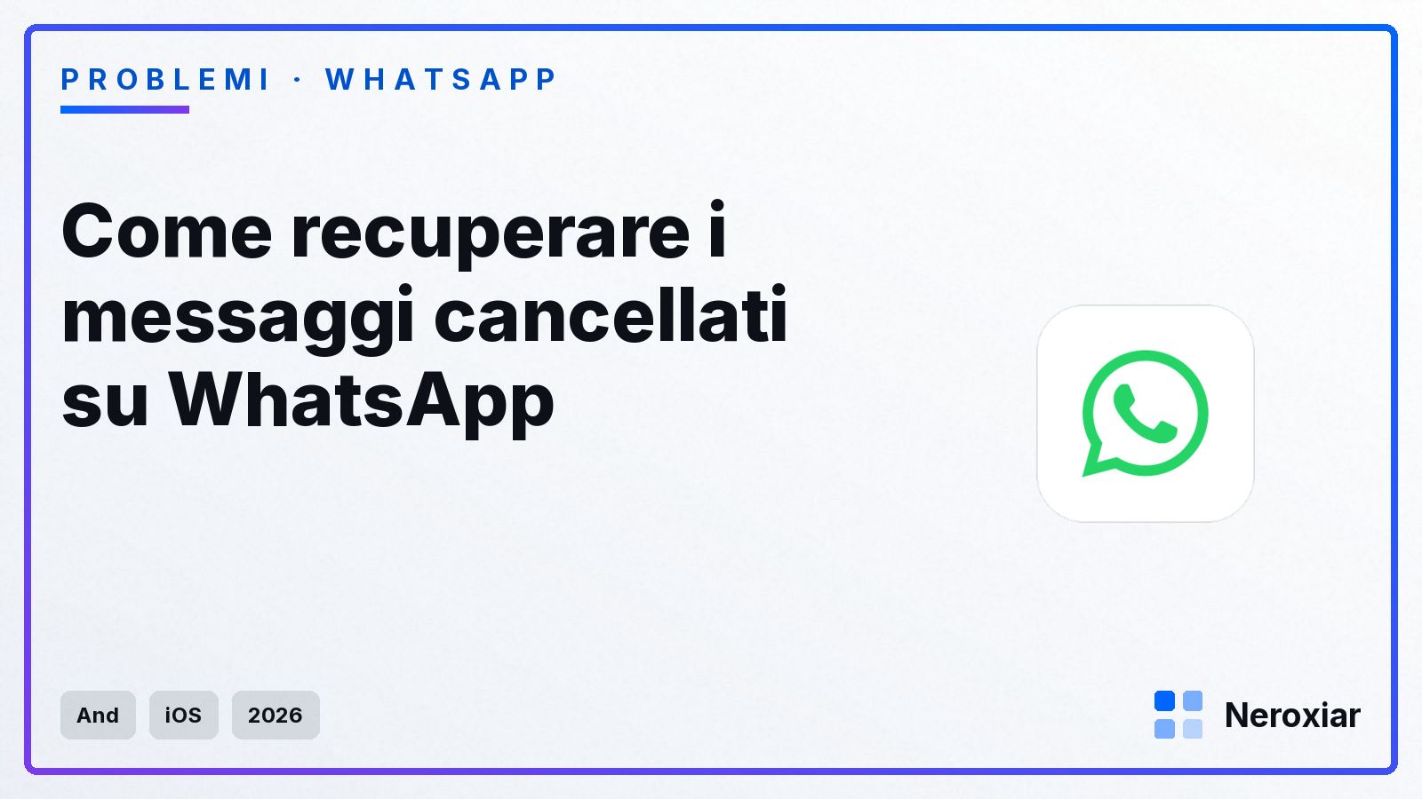Come recuperare i messaggi cancellati su WhatsApp (2026)