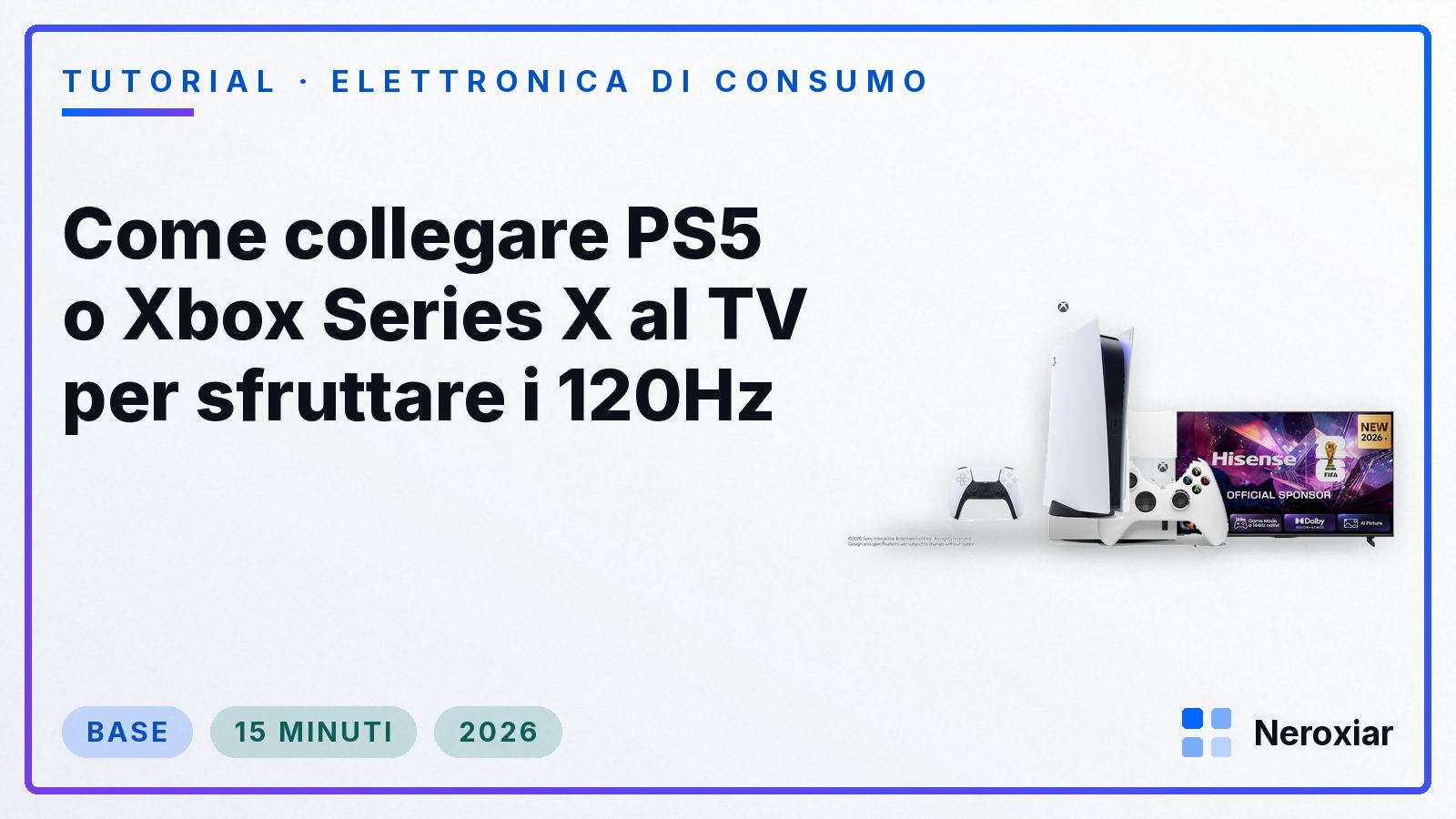 Come collegare PS5 o Xbox Series X al TV per sfruttare i 120Hz (2026)