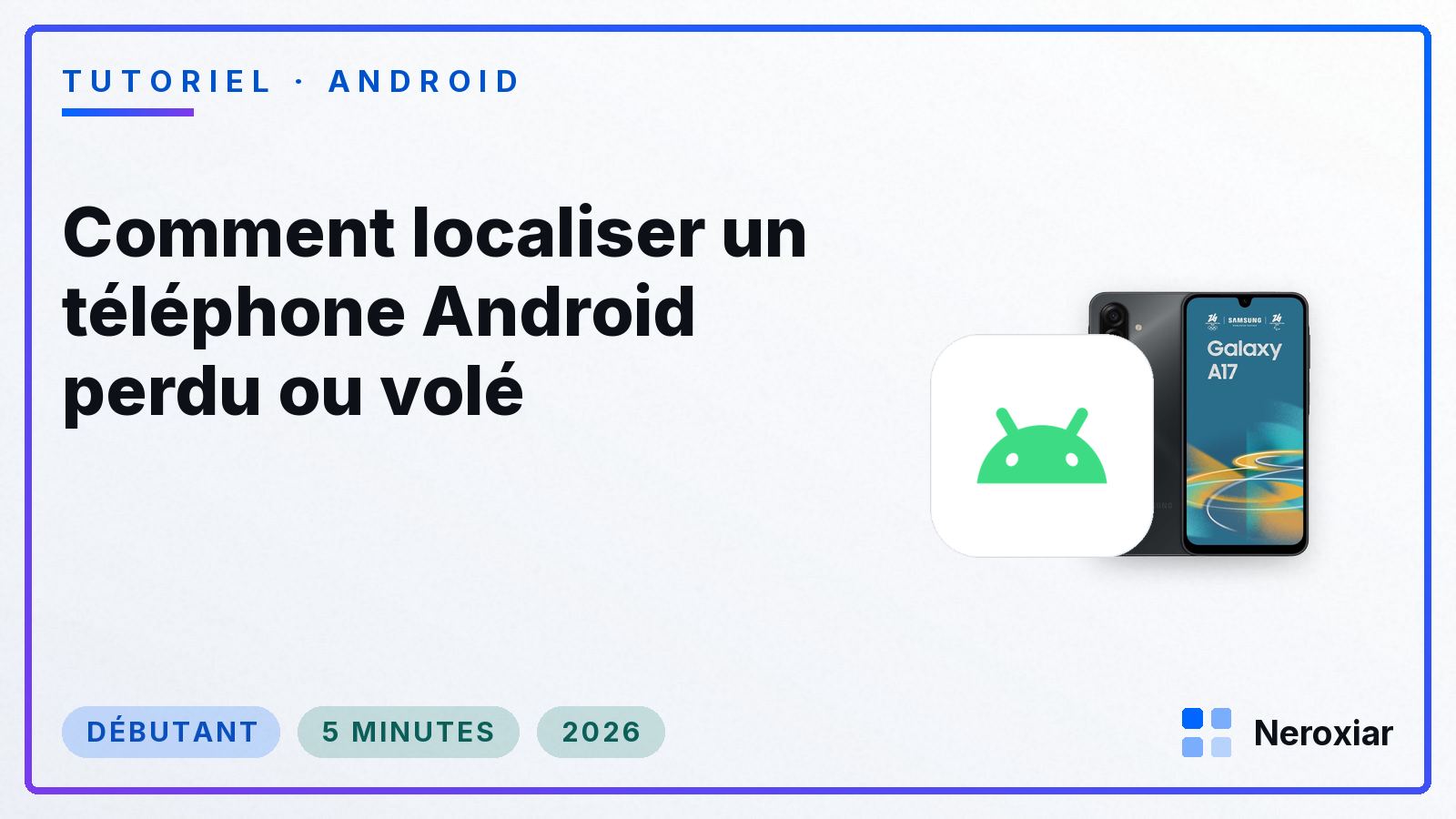 Comment localiser un téléphone Android perdu ou volé (2026)