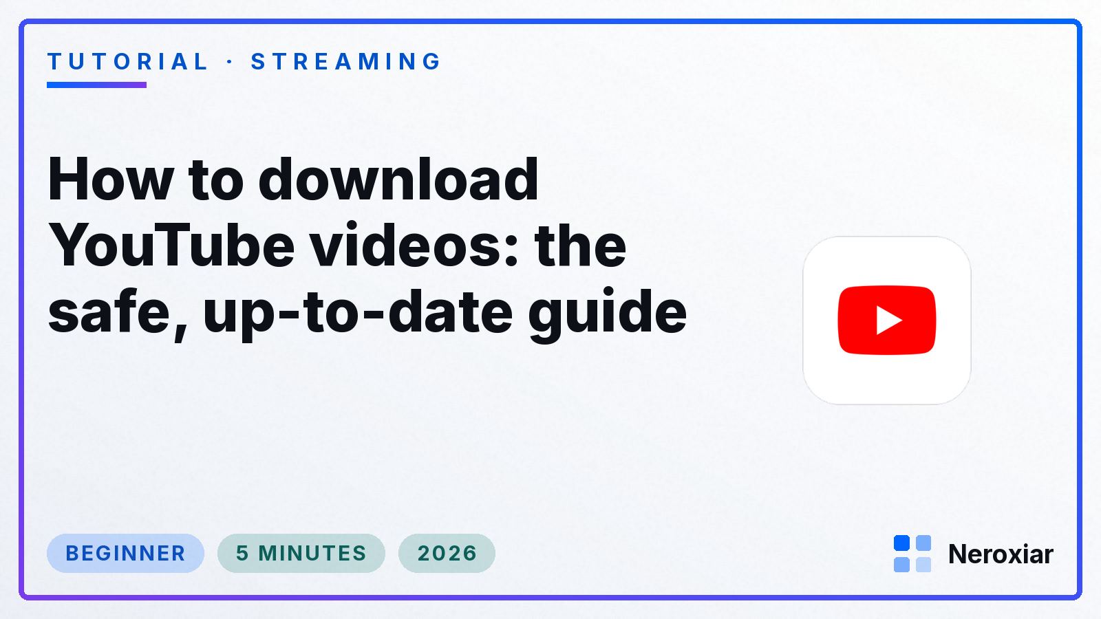 How to download YouTube videos: the safe, up-to-date guide (2026)