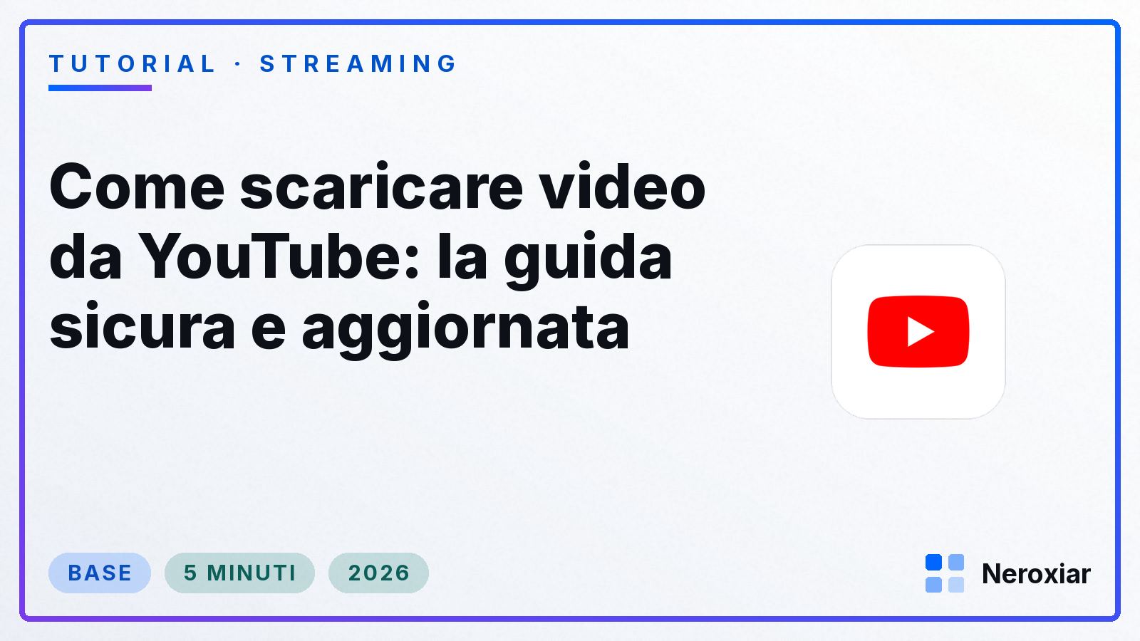 Come scaricare video da YouTube: la guida sicura e aggiornata (2026)