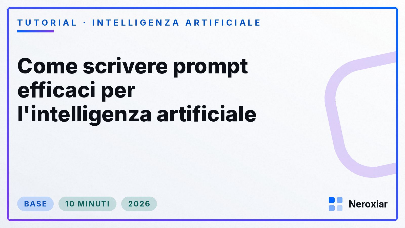 Come scrivere prompt efficaci per l'intelligenza artificiale (2026)