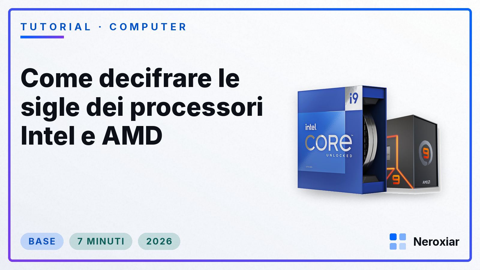 Come decifrare le sigle dei processori Intel e AMD (2026)