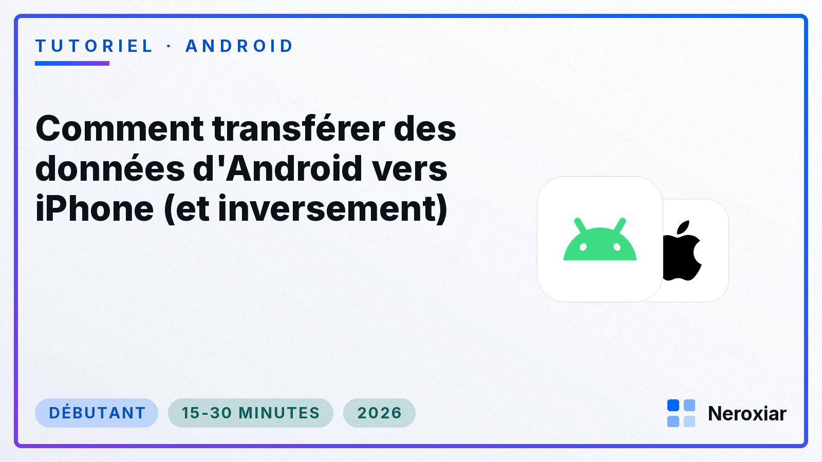 Comment transférer des données d'Android vers iPhone (et inversement) (2026)